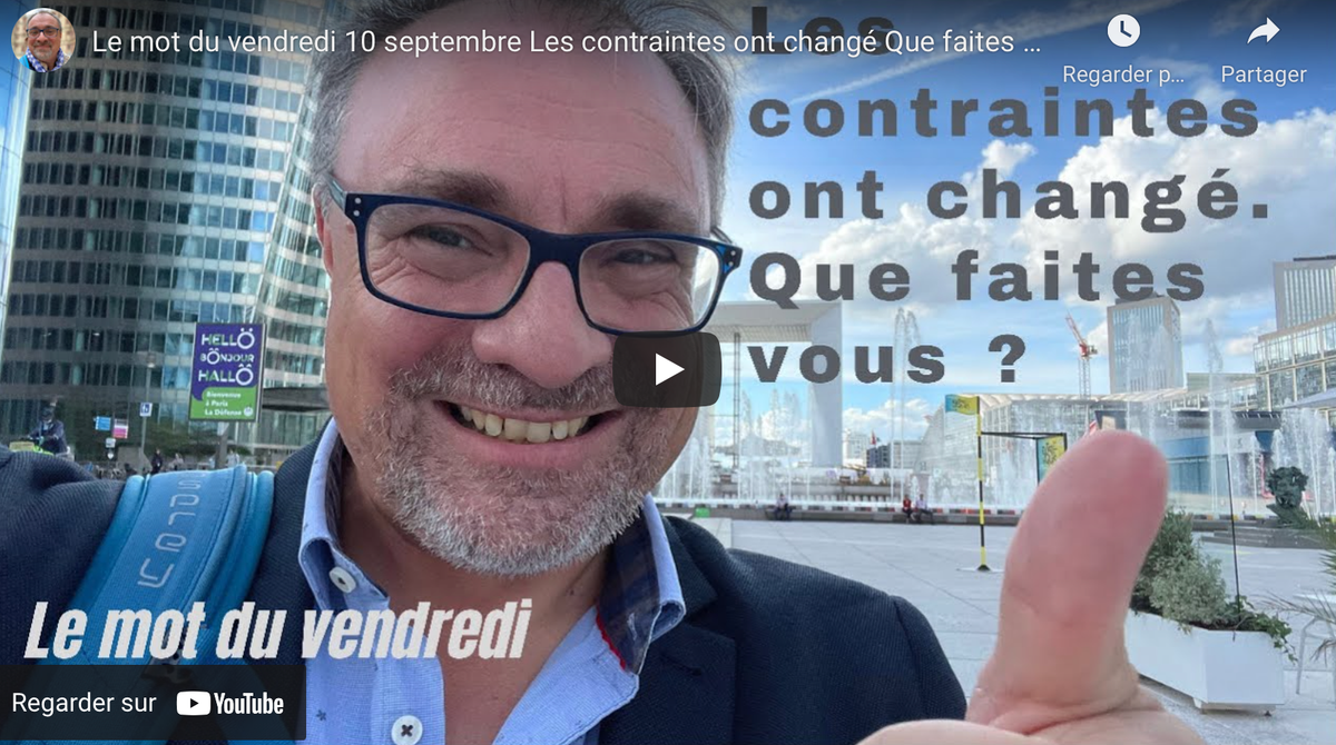 Mot du vendredi-Paris La Défense- Les contraintes ont changé.  Que faites vous?